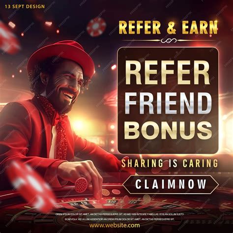 Refer Friends Get Casino Bonus .